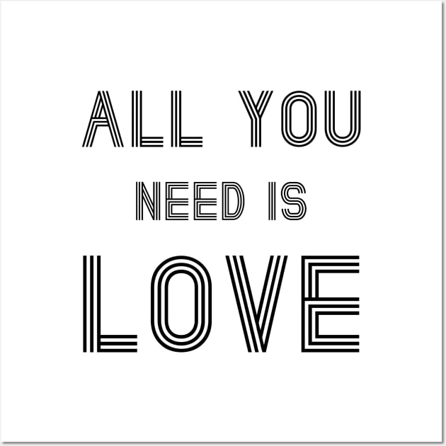 All You Need Is Love Wall Art by TheMusicFav